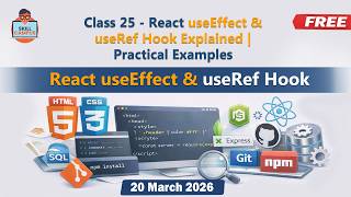 Class 25 - React useEffect &amp; useRef Hook Explained | Practical Examples