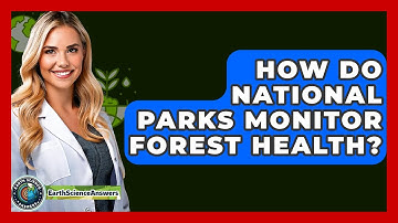 How Do National Parks Monitor Forest Health? - Earth Science Answers