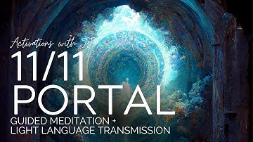 11/11 Portal Guided Meditation + Light Language Transmission