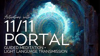 11/11 Portal Guided Meditation + Light Language Transmission