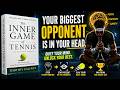 Your Biggest Opponent Is In Your Head | The Inner Game of Tennis