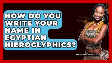 How Do You Write Your Name In Egyptian Hieroglyphics? - African Roots And Routes
