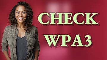 How Can I Quickly Check if My Router Uses WPA2 or WPA3?
