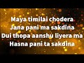 Maya timilai chhodera Lyrics | Sabin rai | Ravi and Sanju |Herideu ekchoti mero ankha ma |