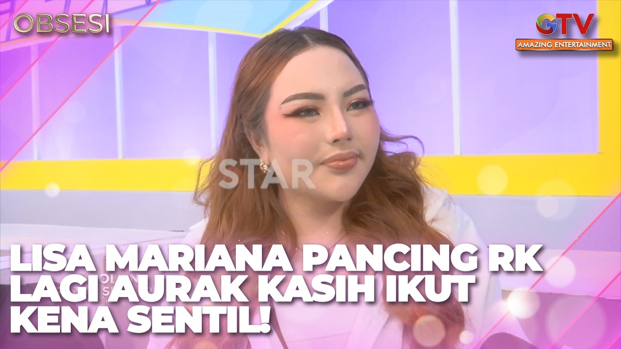 LISA MARIANA MANCING-MANCING RK LAGI AURA KASIH IKUT KENA SENTIL | OBSESI