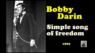 Video thumbnail of "Bobby Darin --  Simple song of freedom"