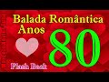 Balada romântica anos 80 - Flash Back
