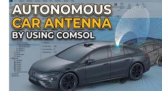Autonomous Car Antenna By Using COMSOL