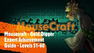 Mousecraft - Gold Digger Expert Achievement Guide - Levels 51-60