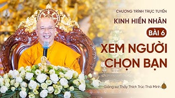🔴 Pháp thoại: "Xem người chọn bạn" - Kinh Hiền Nhân bài 6 | Thầy Thích Trúc Thái Minh