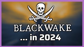 The Blackwake Experience in 2024