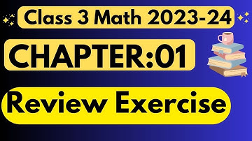 Class 3 Maths Success Chapter 1 Review Exercise Tutorial: Maths Class 3 Unit 1 Review Exercise