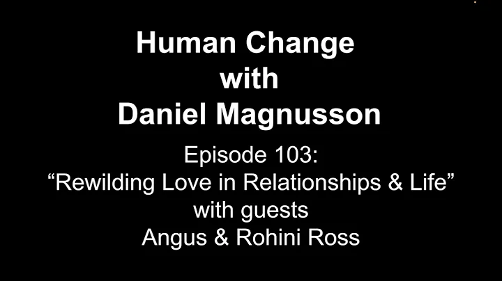 103: Rewilding Love in Relationships & Life with g...