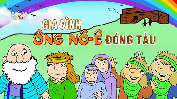 GIA ĐÌNH ÔNG NÔ-Ê ĐÓNG TÀU | TRUYỆN KINH THÁNH CỰU ƯỚC