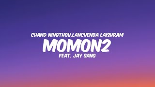 MOMON2 - CHAND NINGTHOU, LANCHENBA LAISHRAM (Ft. JAY SANG) ||Lyrics