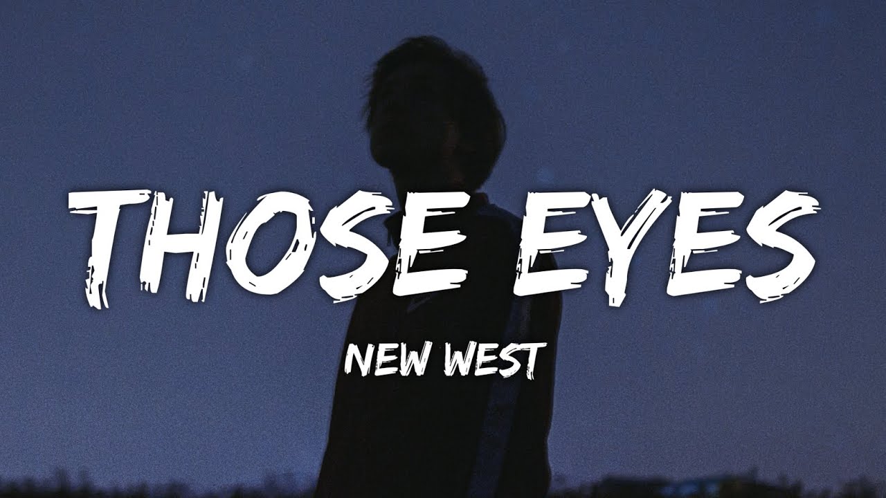 New West Those Eyes (Lyrics) YouTube