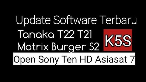 Update Software Sony Ten Hd K5S Tanaka T22 T21 Matrix Burger S2