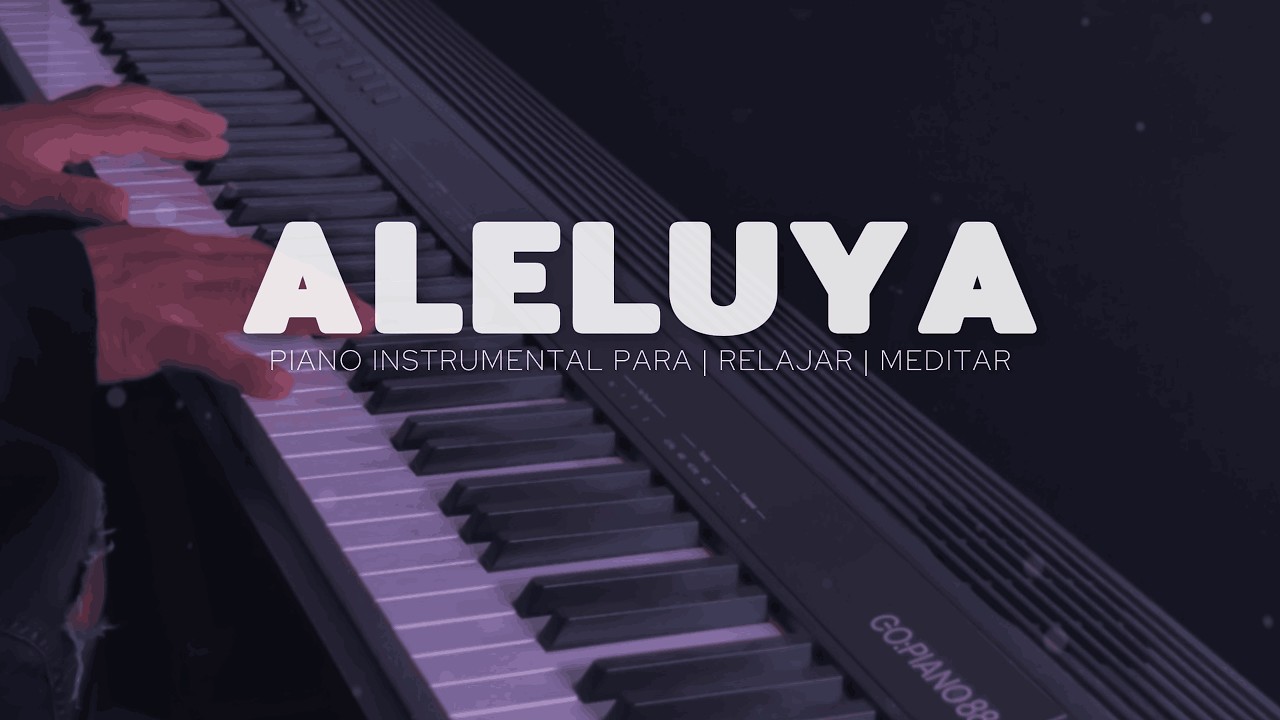 MUSICA PARA ORAR - PIANO INSTRUMENTAL- ALELUYA - FONDO MUSICAL