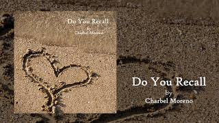 Charbel Moreno - Do You Recall (Produced/Remixed by Charbel Moreno)