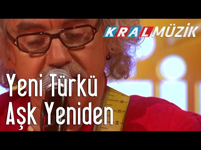 Yeni Türkü - Aşk Yeniden (Kral Pop Akustik)