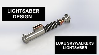 LIGHTSABER DESIGN SOLIDWORKS - Luke Skywalker's Lightsaber designed on solidworks!