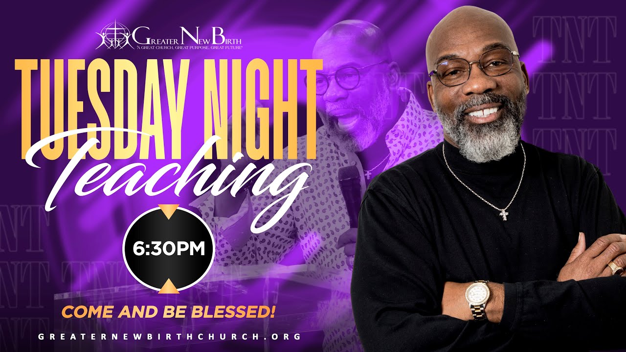 Greater New Birth Church: Tuesday Night Teaching 