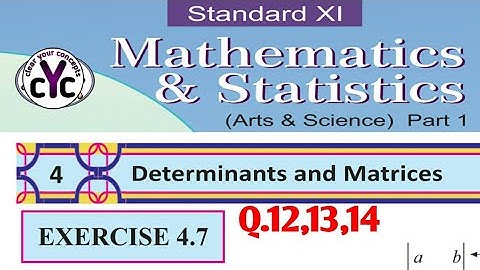 Exercise 4.7 (Q.12,13,14) | Determinants and Matrices | chapter 4 | class 11 | maths part 1 |