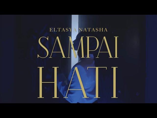 Eltasya Natasha - Sampai Hati (Official Music Video) class=