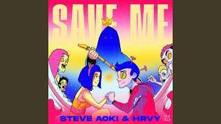 Save Me - Steve Aoki & HRVY