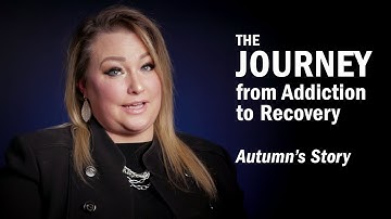 THE JOURNEY From Addiction to Recovery - Autumn
