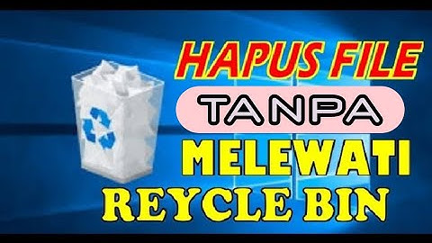 Cara Hapus File Komputer Tanpa Melewati Recycle Bin