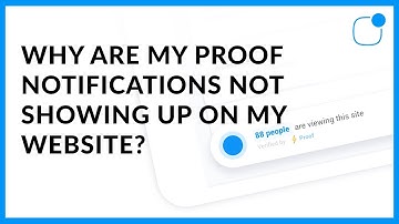 Why Are My Proof Notifications Not Showing Up On My Website?