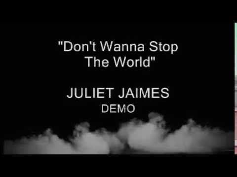 Watch Don't Wanna Stop The World JULIET JAIMES on YouTube Watch Don't Wanna Stop The World JULIET JAIMES on YouTube