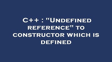 C++ : "Undefined reference" to constructor which is defined