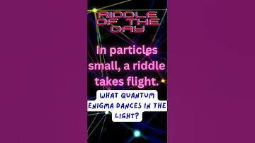 Riddle of the day: The Quantum Conundrum