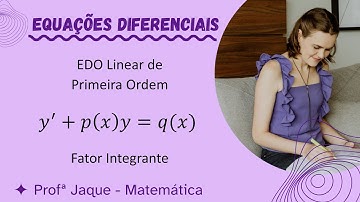 Equação Diferencial linear de primeira ordem - Método do fator integrante