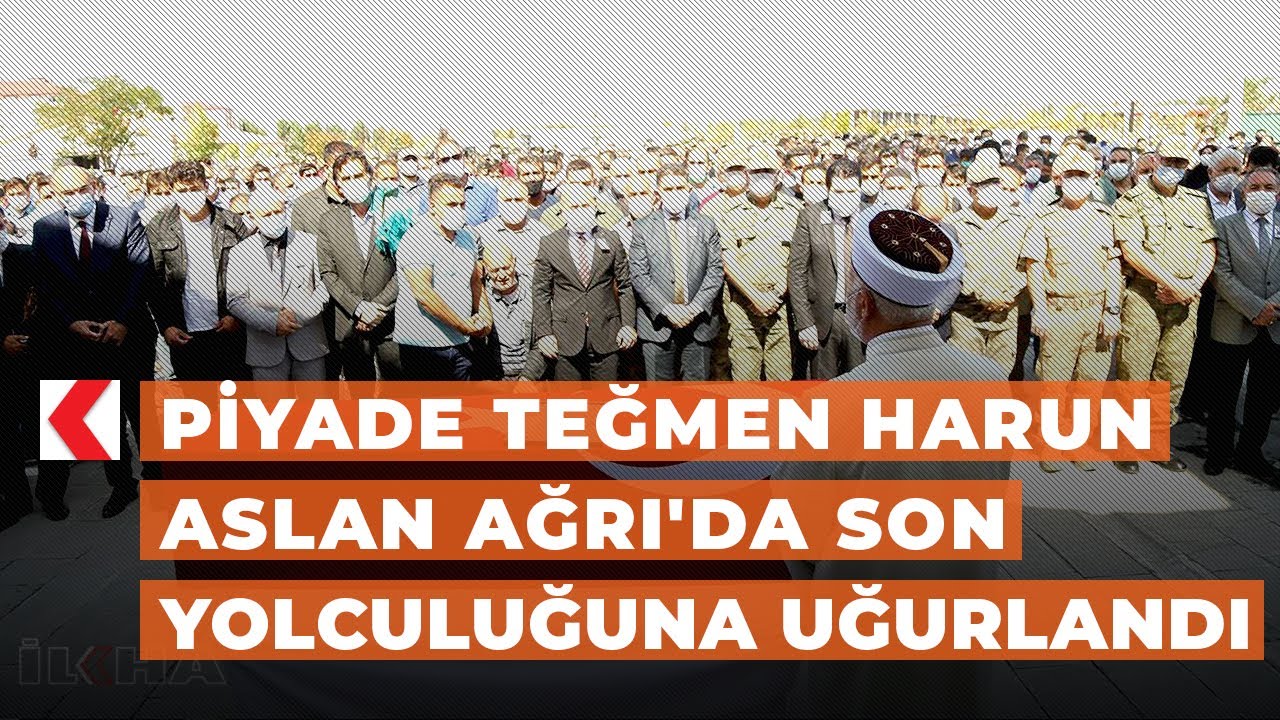 Piyade Teğmen Harun Aslan Ağrı'da son yolculuğuna uğurlandı