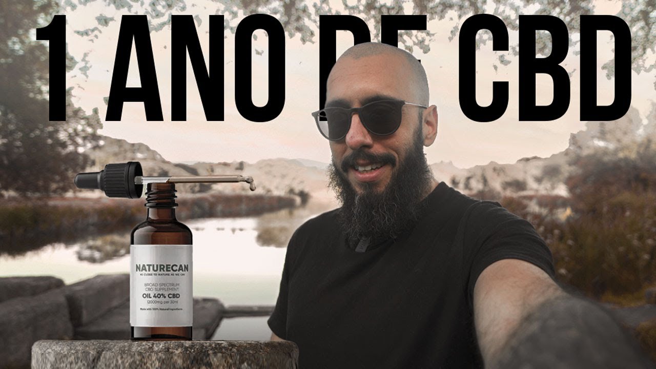 Óleo de CBD: 1 ANO DEPOIS! Com apoio da NATURECAN!