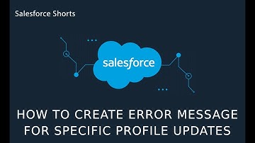 How to Add Error Message For Specific Profile Updates | Salesforce