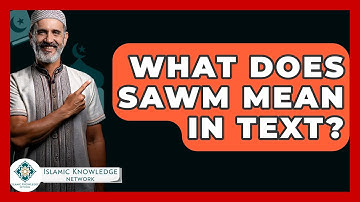 What Does SAWM Mean In Text? - Islamic Knowledge Network