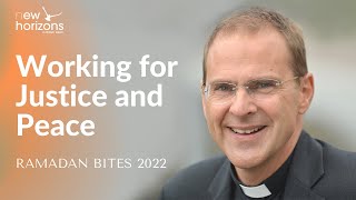 Working for Justice and Peace | Bishop Toby Howarth | Ramadan Bites 2022
