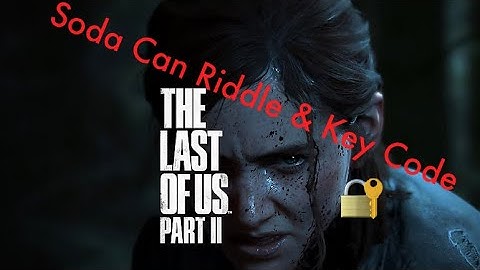 The Last of Us Part 2: Key Code For Door In The Tunnels!!!