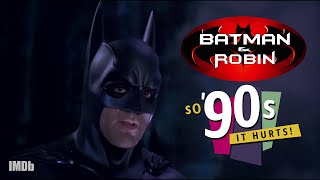 So '90s It Hurts: 'Batman \& Robin'