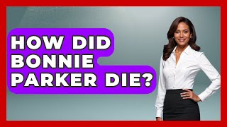 How Did Bonnie Parker Die - Womens Wisdom and Power