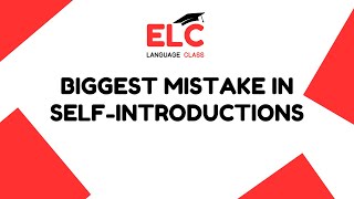 THE BIGGEST MISTAKE IN SELF-INTRODUCTIONS! | ELC LANGUAGE CLASS