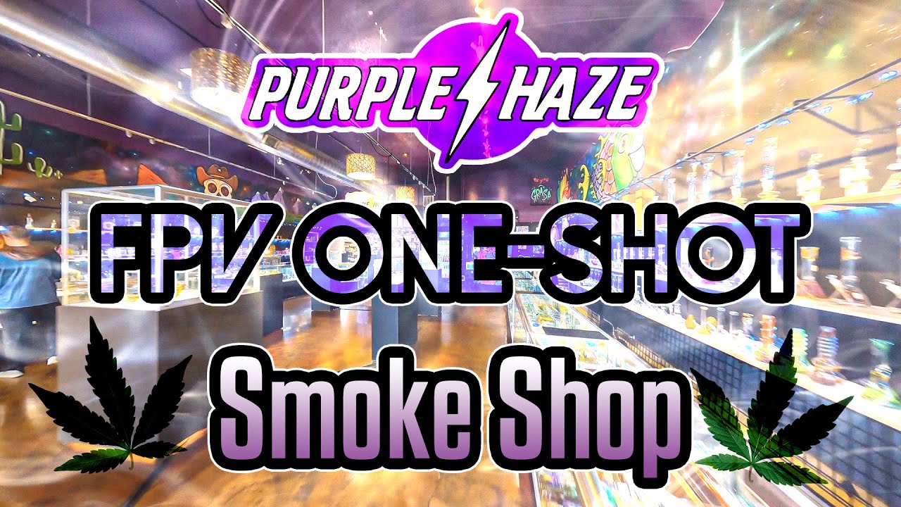 Purple Haze Smoke Shop  (FPV One Take)