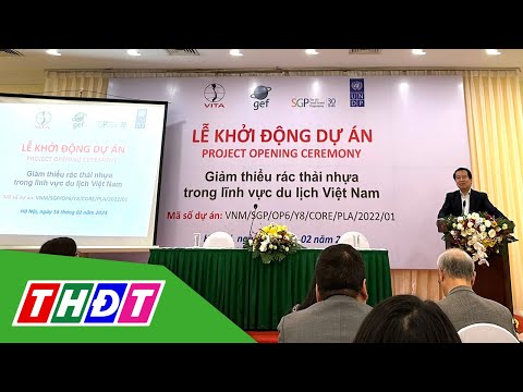 Triển khai dự án giảm thiểu rác thải nhựa trong du lịch | THDT mới nhất 2023