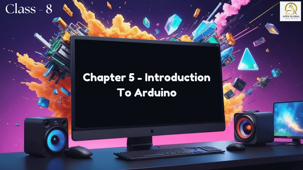 Computer Class 8: Chapter 5 - Introduction To Arduino | Apex Global ...