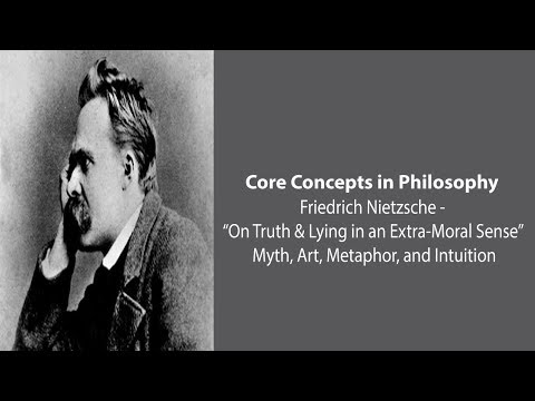 Friedrich Nietzsche, Truth and Lies | Myth, Art, Metaphor, and Intuition | Philosophy Core Concepts