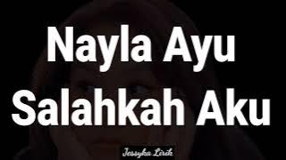 Nayla Ayu - Salahkah Aku [LIRIK]